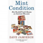 Mint Condition: How Baseball Cards Became an American Obsession [Hardcover]